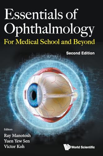 ESSENTIALS OPHTHALMOLOG (2ND ED): For Medical School and Beyond (2nd Edition) von World Scientific