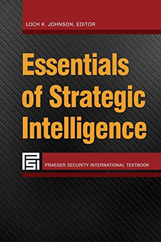 Essentials of Strategic Intelligence (Praeger Security International Textbook)