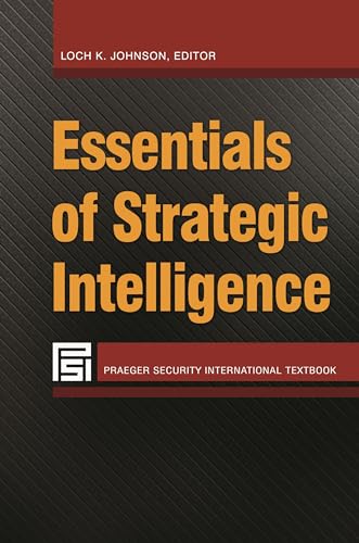 Essentials of Strategic Intelligence (Praeger Security International Textbook)