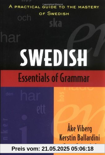 Essentials of Swedish Grammar: A Practical Guide to the Mastery of Swedish (Verbs and Essentials of Grammar)