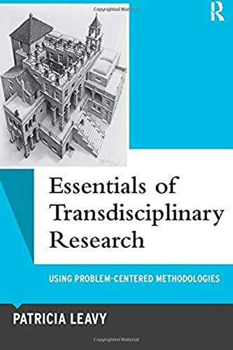 Essentials of Transdisciplinary Research: Using Problem-Centered Methodologies (Qualitative Es...