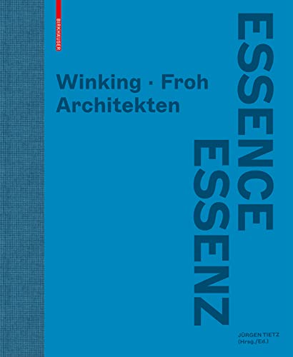Essenz / Essence: Winking · Froh Architekten von Birkhäuser