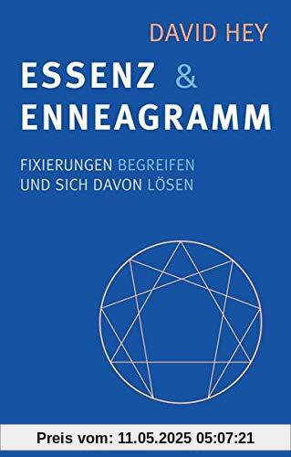 Essenz und Enneagramm: Fixierungen begreifen und sich davon lösen