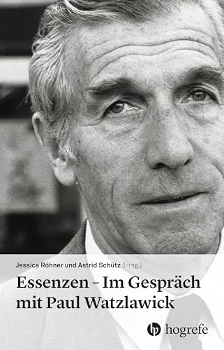 Essenzen: Im Gespräch mit Paul Watzlawick von HOGREFE (VORM. VERLAG HANS HUBER )