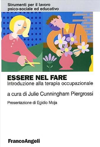 Essere nel fare. Introduzione alla terapia occupazionale (Strumenti per il lavoro psico-sociale ed educativo) von Franco Angeli