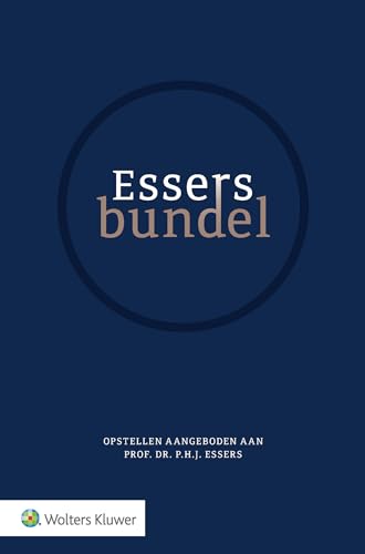 Essersbundel: Opstellen aangeboden aan Prof.Dr. P.H.J. Essers von Uitgeverij Kluwer BV