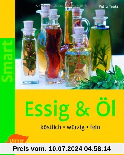 Essig & Öl: Köstlich - würzig - fein