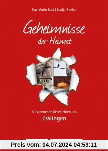 Esslingen; Geheimnmisse der Heimat: 50 spannende Geschichten aus Esslingen