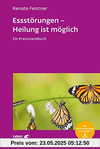 Essstörungen - Heilung ist möglich: Ein Praxishandbuch (Leben lernen)