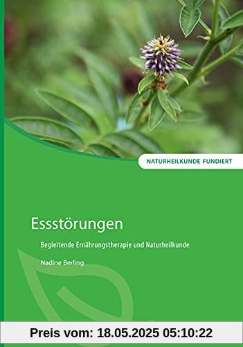 Essstörungen: Begleitende Ernährungstherapie und Naturheilkunde (Naturheilkunde fundiert)