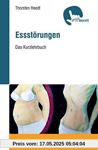 Essstörungen: Das Kurzlehrbuch (griffbereit)