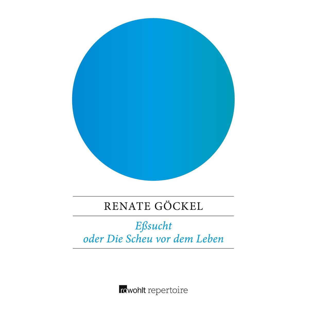 Eßsucht oder Die Scheu vor dem Leben Eßsucht oder Die Scheu vor dem Leben von Rowohlt Taschenbuch Verlag