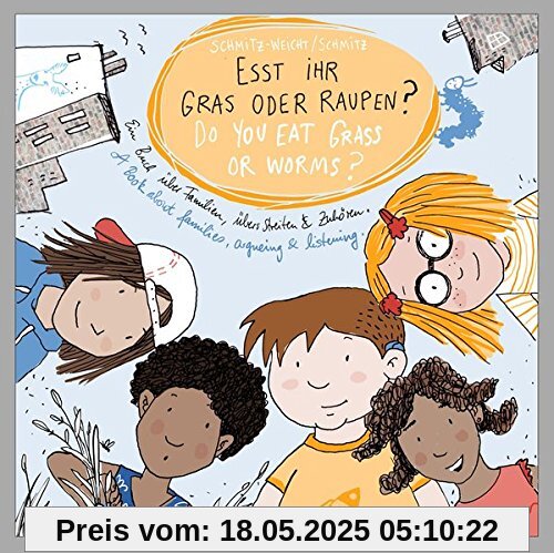 Esst ihr Gras oder Raupen? Deutsch - Englisch: Ein Buch über Familien, übers Streiten und Zuhören.