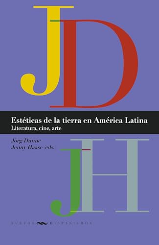 Estéticas de la tierra en América Latina : literatura, cine, arte (Nuevos Hispanismos) von Vervuert Verlagsgesellschaft