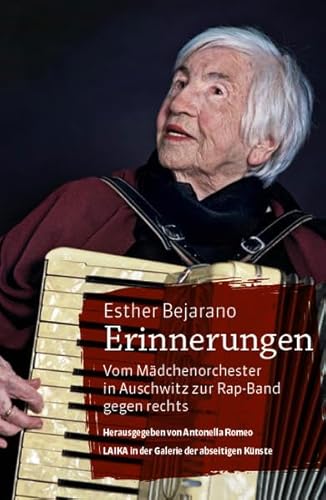 Esther Bejarano, Erinnerungen: Vom Mädchenorchester in Auschwitz zur Rap-Band gegen rechts