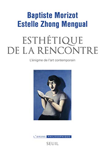 Esthétique de la rencontre: L'énigme de l'art contemporain von Seuil