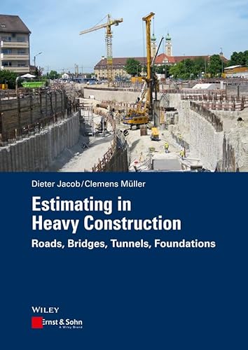 Estimating in Heavy Construction: Roads, Bridges, Tunnels, Foundations von Wiley