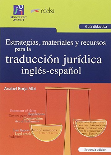 Estrategias, materiales y recursos para la traducción jurídica inglés-español. Guía didáctica