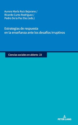 Estrategias de respuesta en la enseñanza ante los desafíos irruptivos (Ciencias sociales en abierto, Band 23) von Peter Lang