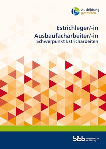 Estrichleger/Estrichlegerin Ausbaufacharbeiter/Ausbaufacharbeiterin: Schwerpunkt Estricharbeiten (Ausbildung gestalten) von Budrich