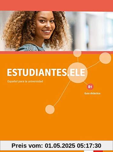 Estudiantes.ELE B1: Spanisch für Studierende. Guía didáctica (Estudiantes.ELE / Spanisch für Studierende)