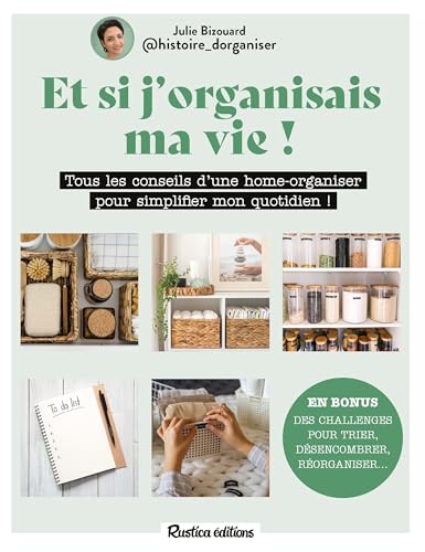 Et si j'organisais ma vie ?: Tous les conseils d'une home-organiser pour simplifier mon quotidien ! von RUSTICA