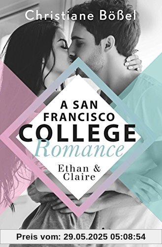 Ethan & Claire - A San Francisco College Romance (College-WG-Reihe, Band 1)