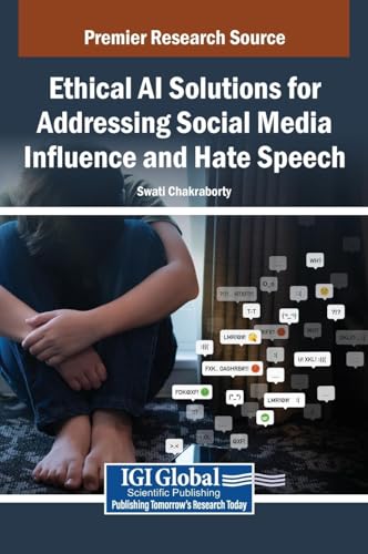 Ethical AI Solutions for Addressing Social Media Influence and Hate Speech von IGI Global