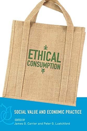 Ethical Consumption: Social Value and Economic Practice Ethical Consumption: Social Value and Economic Practice von Berghahn Books