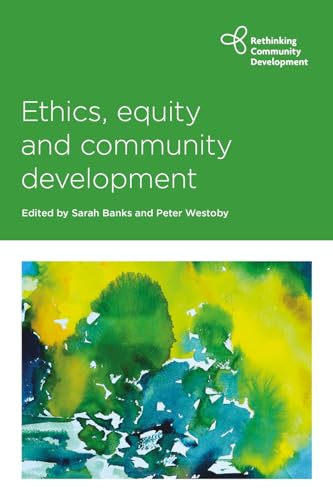 Ethics, Equity and Community Development (Rthinking Community Development)