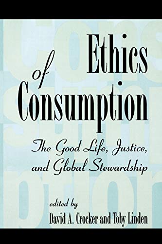 Ethics of Consumption: The Good Life, Justice, and Global Stewardship (Philosophy and the Global Context) (Philosophy and the Global Context Series) von Rowman & Littlefield Publishers