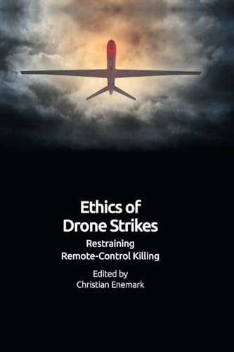 Ethics of Drone Strikes: Restraining Remote-control Killing von Edinburgh University Press