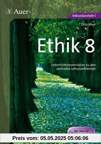 Ethik 8: Unterrichtsmaterialien zu den zentralen Lehrplanthemen
