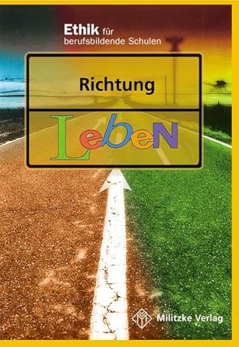 Ethik Berufsschule. Landesausgabe Sachsen, Sachsen-Anhalt, Thüringen / Richtig leben: Lehrbuch: Ethik für berufsbildende Schulen