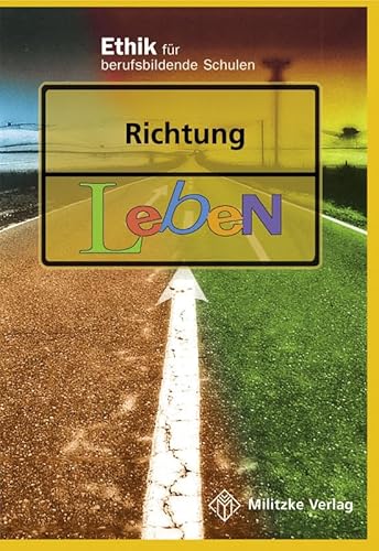 Ethik Berufsschule. Landesausgabe Sachsen, Sachsen-Anhalt, Thüringen / Richtig leben: Lehrbuch: Ethik für berufsbildende Schulen Ethik Berufsschule. Landesausgabe Sachsen, Sachsen-Anhalt, Thüringen / Richtig leben: Lehrbuch: Ethik für berufsbildende Schulen