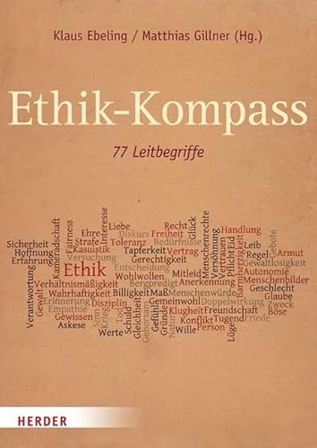 Ethik-Kompass: 77 Leitbegriffe von Herder
