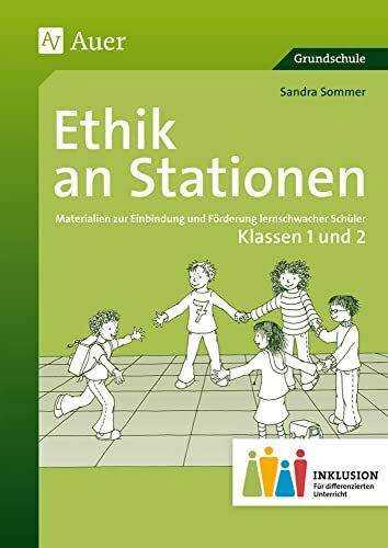 Ethik an Stationen 1-2 Inklusion: Materialien zur Einbindung und F�rderung lernschwacher Sch�l... Ethik an Stationen 1-2 Inklusion: Materialien zur Einbindung und F�rderung lernschwacher Sch�l...