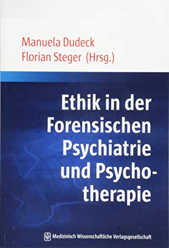Ethik in der Forensischen Psychiatrie und Psychotherapie von MWV Medizinisch Wiss. Ver