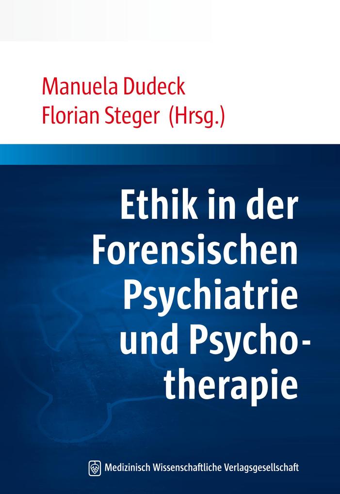 Ethik in der Forensischen Psychiatrie und Psychotherapie von MWV Medizinisch Wiss. Ver