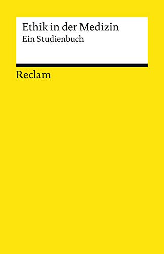 Ethik in der Medizin. Ein Studienbuch: medizinische Texte; Medizinstudium – 19337 – 5., erw., aktual. und vollst. durchges. Aufl. 2020 (Reclams Universal-Bibliothek) von Reclam Philipp Jun.