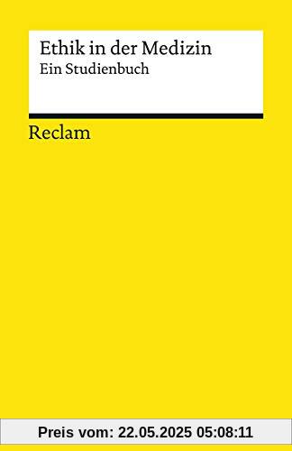 Ethik in der Medizin: Ein Studienbuch (Reclams Universal-Bibliothek)