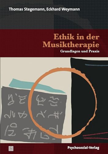 Ethik in der Musiktherapie: Grundlagen und Praxis (Therapie & Beratung) von Psychosozial Verlag GbR