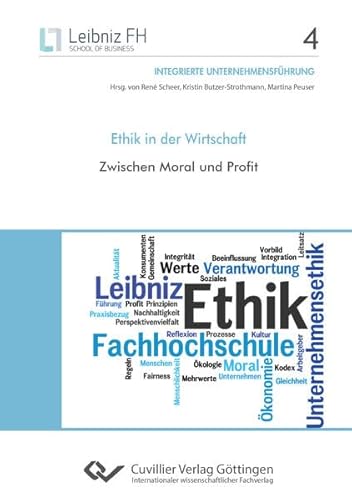 Ethik in der Wirtschaft: Zwischen Moral und Profit (Integrierte Unternehmensführung)