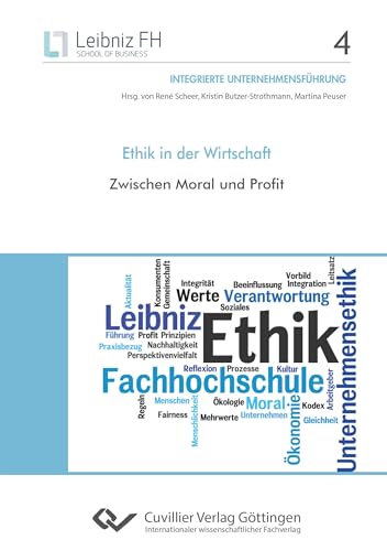 Ethik in der Wirtschaft: Zwischen Moral und Profit (Integrierte Unternehmensführung)