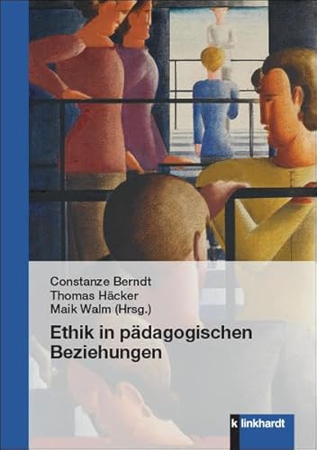 Ethik in pädagogischen Beziehungen von Klinkhardt, Julius