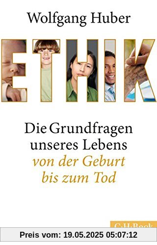 Ethik: Die Grundfragen unseres Lebens von der Geburt bis zum Tod