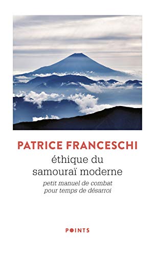 Éthique du samouraï moderne: Petit manuel de combat pour temps de désarroi