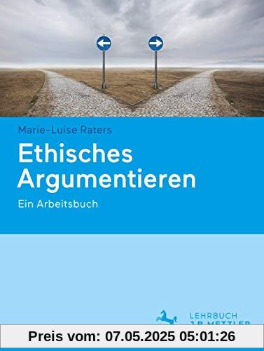 Ethisches Argumentieren: Ein Arbeitsbuch