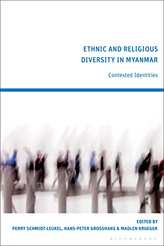 Ethnic and Religious Diversity in Myanmar: Contested Identities von Bloomsbury Academic