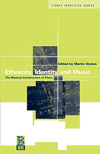 Ethnicity, Identity and Music: The Musical Construction of Place (Ethnic Identities)